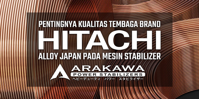 Pentingnya Kualitas Tembaga Brand Hitachi Alloy Japan Pada Mesin Stabilizer Arakawa