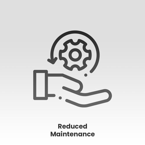 Reduced Maintenance