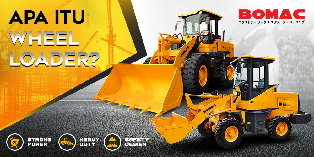 pengertian wheel loader dan kegunaannya