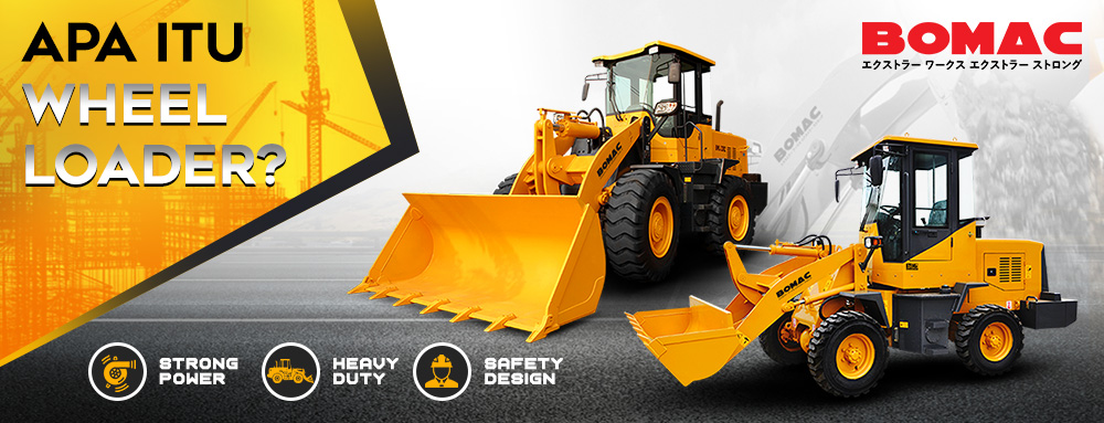 pengertian wheel loader dan kegunaannya