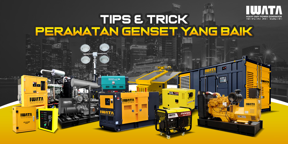 Beberapa Tips & Trick Perawatan Genset Yang Baik