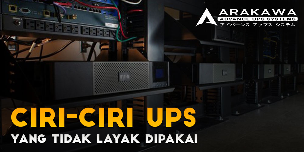 Ciri-ciri UPS Yang Tidak Layak Dipakai