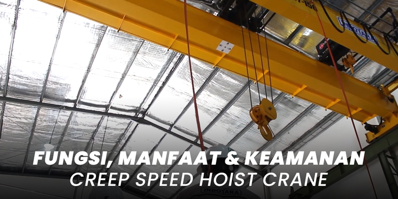 Fungsi, Manfaat & Keamanan Creep Speed Hoist Crane