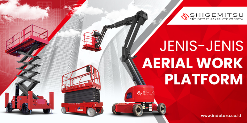 Jenis Aerial Work Platform Beserta Pengertiannya Dan Area Penggunaannya