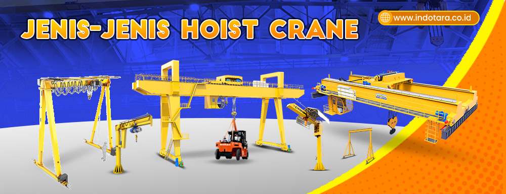 Jenis-Jenis Hoist Crane