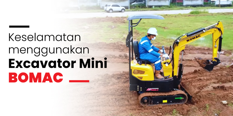 Keselamatan menggunakan Excavator Mini Bomac