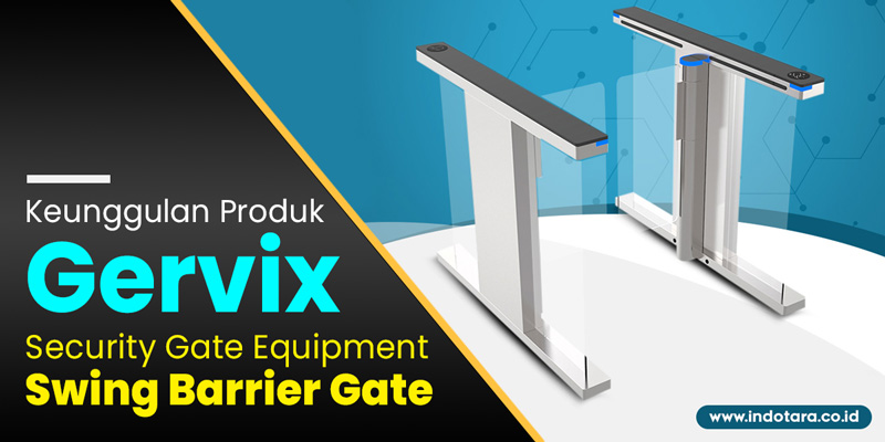 Keunggulan Produk Gervix Security Gate Equipment Swing Barrier Gate