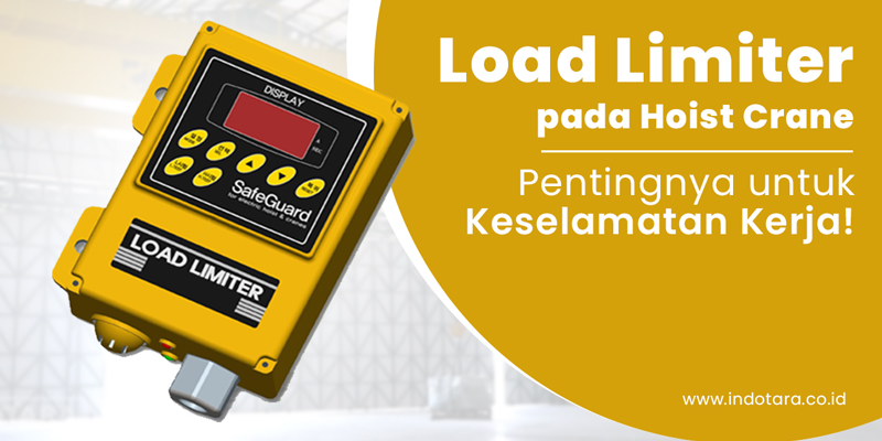 Load Limiter Pada Hoist Crane Pentingnya Untuk Keselamatan Kerja