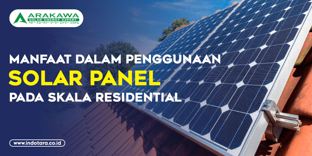 Manfaat Dalam Penggunaan Solar Panel Pada Skala Residential
