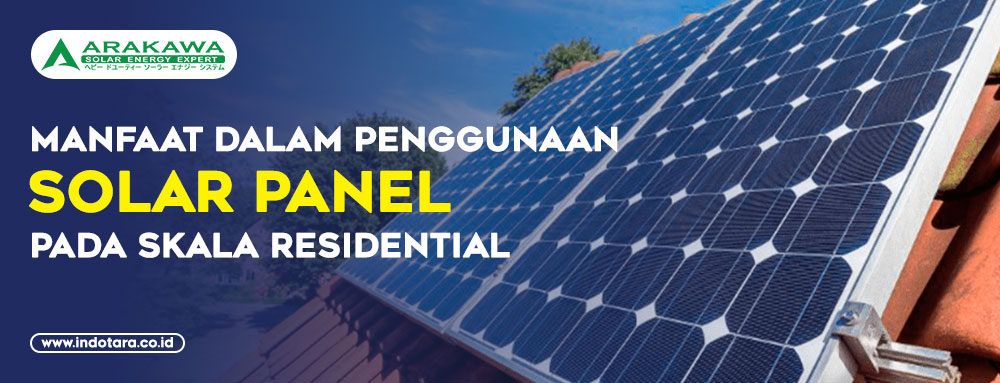 Manfaat Dalam Penggunaan Solar Panel Pada Skala Residential