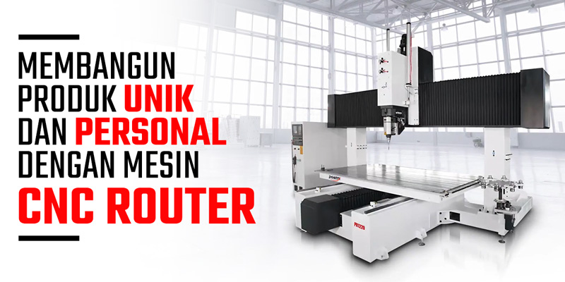 Membangun Produk yang Unik dan Personal dengan Mesin CNC Router