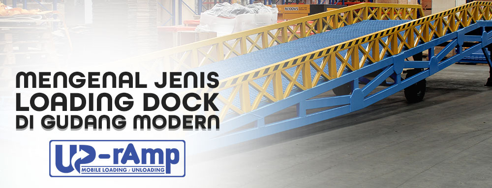 Mengenal Jenis Loading Dock di Gudang Modern