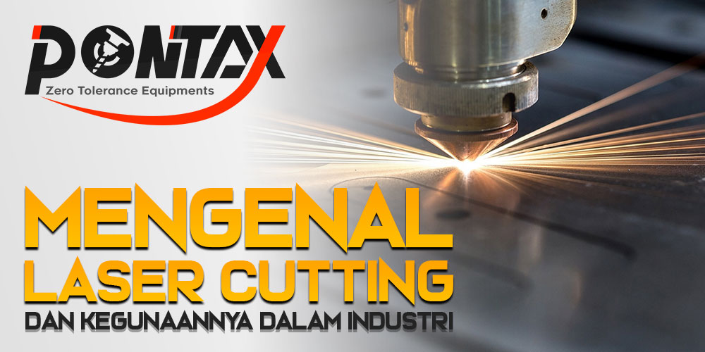 Mengenal Laser Cutting dan Kegunaannya dalam Industri