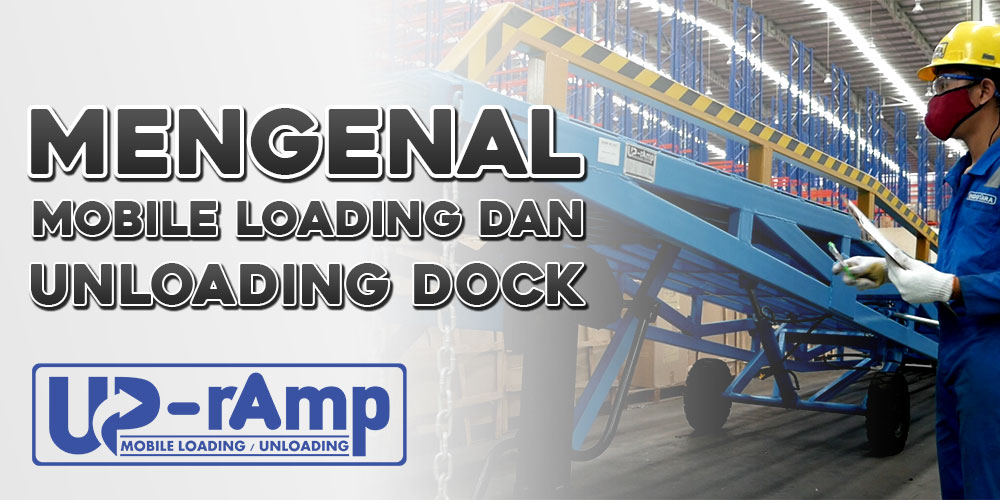 Mengenal Mobile Loading Dan Unloading Dock