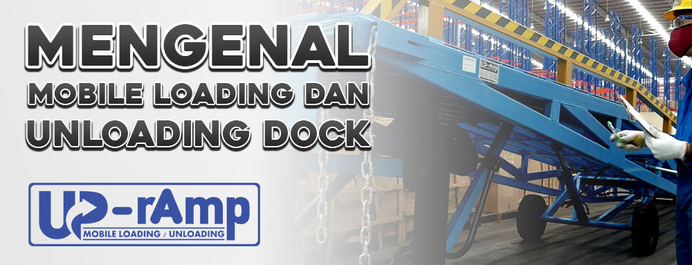 Mengenal Mobile Loading Dan Unloading Dock