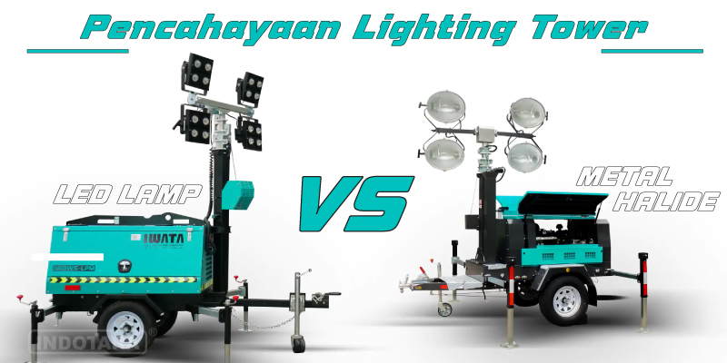 Pencahayaan Lampu Lighting Tower Metal Halide VS LED