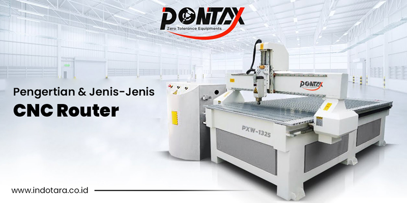 Pengertian dan Jenis-Jenis CNC Router