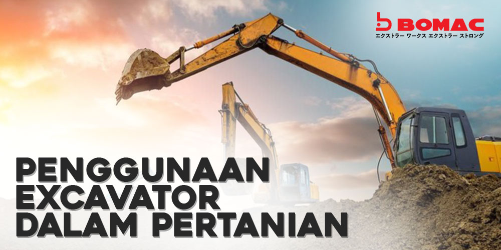 Penggunaan Excavator Dalam Pertanian