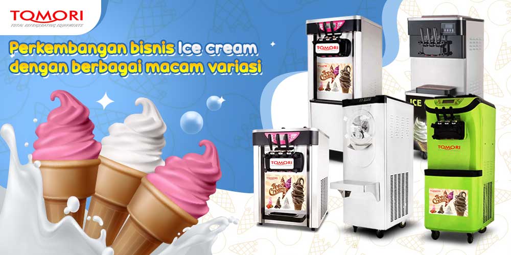 Perkembangan Bisnis Ice Cream Dengan Berbagai Macam Variasi