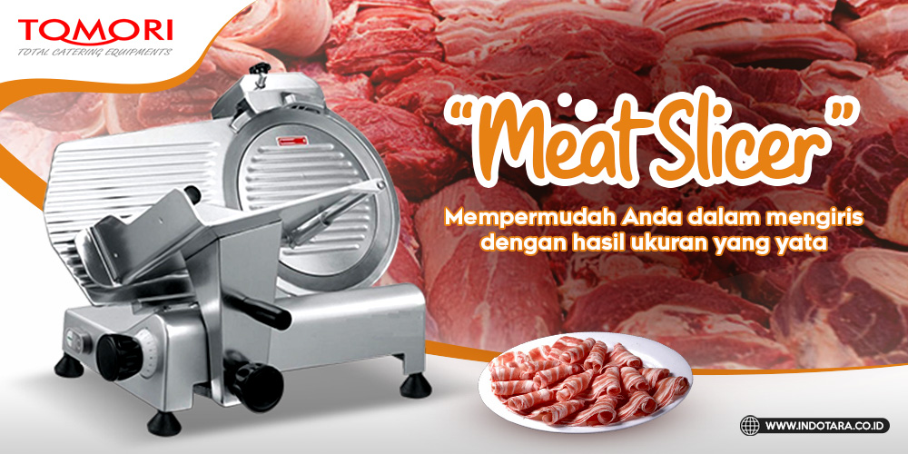 Fungsi Meat Slicer Mempermudah Dalam Mengiris Dengan Ukuran Yang Rata