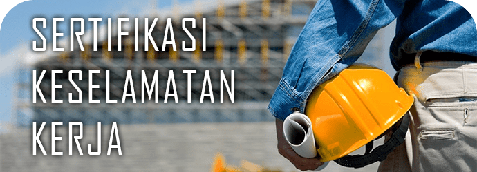 SERTIFIKASI KESELAMATAN KERJA