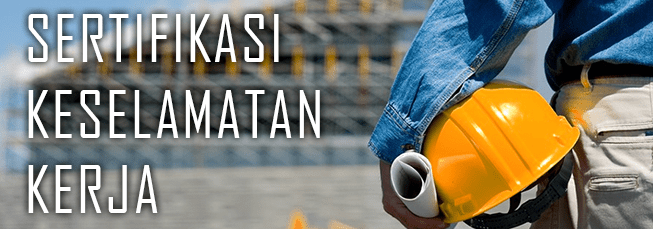 SERTIFIKASI KESELAMATAN KERJA