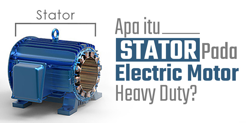 Stator Pada Electric Motor Heavy Duty
