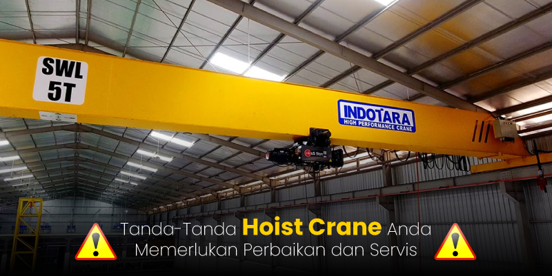 Tanda-Tanda Hoist Crane Anda Memerlukan Perbaikan dan Servis