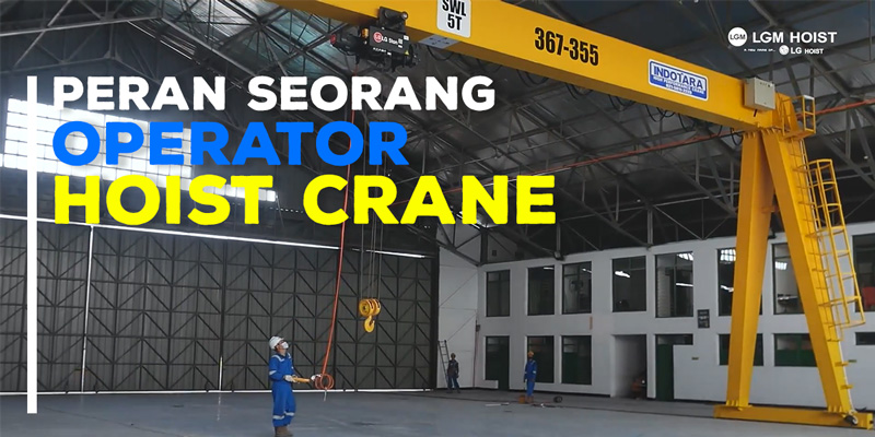 Tanggung Jawab Dan Peran Operator Hoist Crane