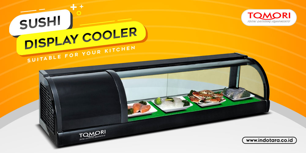 Tempat menyimpan sushi yang bersih dan tetap segar dengan Tomori Sushi Display Cooler TSD-1200