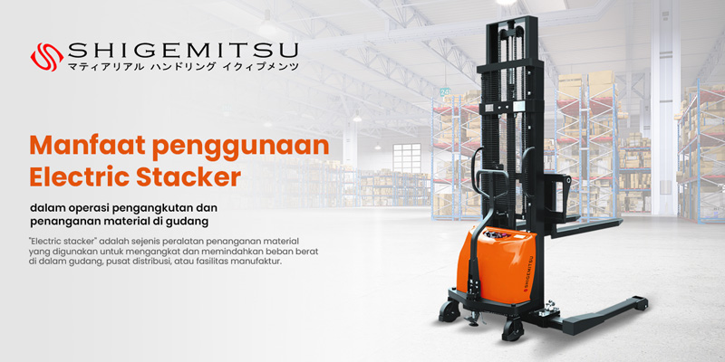 Manfaat-penggunaan-Electric-Stacker-dalam-operasi-pengangkutan-dan-penanganan-material-di-gudang.jpg