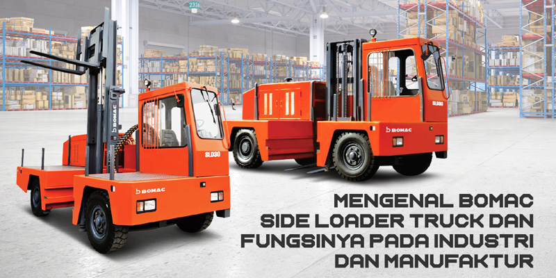 Mengenal Bomac Side Loader Truck dan Fungsinya Pada Industri dan Manufaktur