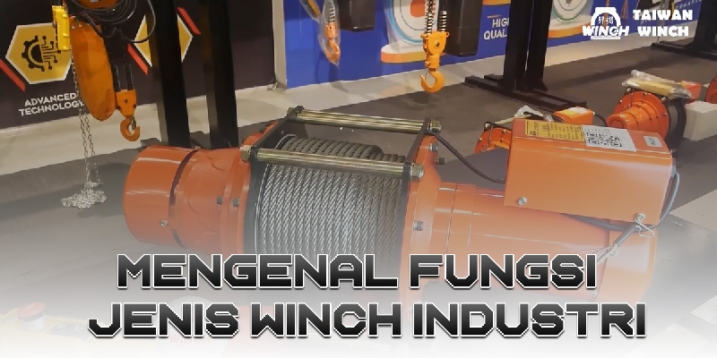 Mengenal Fungsi dan Jenis Winch Industri