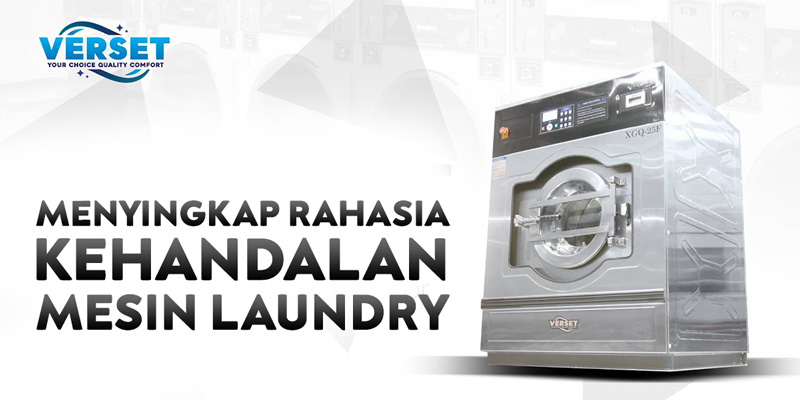 Menyingkap Rahasia Kehandalan Mesin Laundry