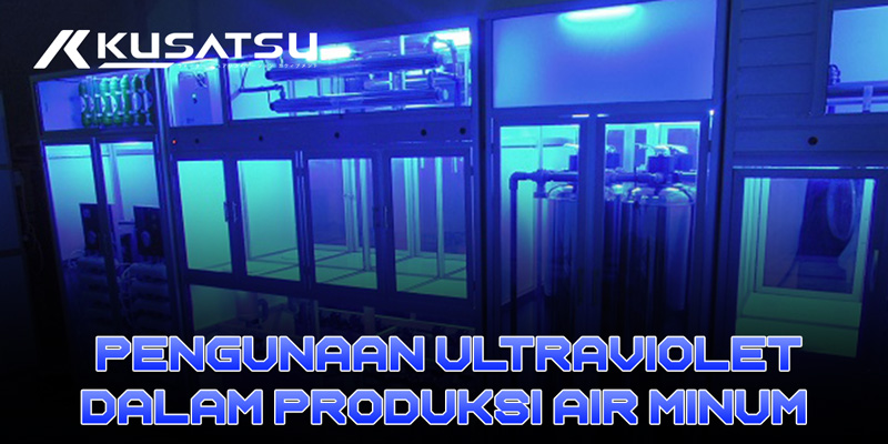 Pengunaan Ultraviolet Dalam Produksi Air Minum 