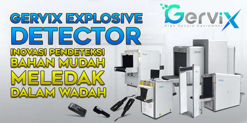 Gervix Explosive Detector Inovasi Pendeteksi Bahan Mudah Meledak Dalam Wadah