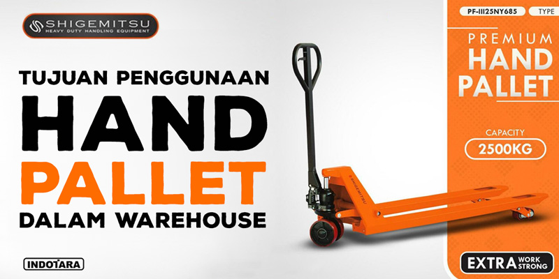 Tujuan Pengunaan Hand Pallet Dalam Warehouse